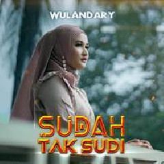 Download Lagu Wulandary - Sudah Tak Sudi Terbaru