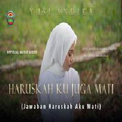 Download Lagu Yusi Andika - Haruskah Ku Juga Mati Terbaru