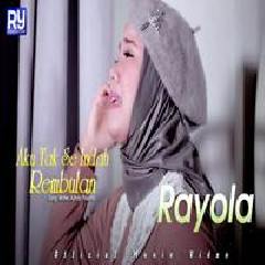 Download Lagu Rayola - Aku Tak Seindah Rembulan Terbaru