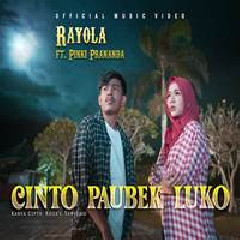 Download Lagu Rayola - Cinto Paubek Luko Feat Pinki Prananda Terbaru