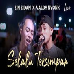 Download Lagu Valdy Nyonk - Selalu Tersimpan Feat Zinidin Zidan Terbaru