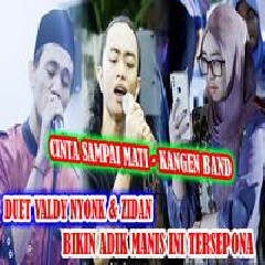 Download Lagu Zinidin Zidan - Cinta Sampai Mati Kangen Band Ft Valdy Nyonk Terbaru