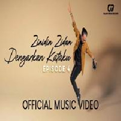 Download Lagu Zinidin Zidan - Dengarkan Kataku Episode 4 Terbaru