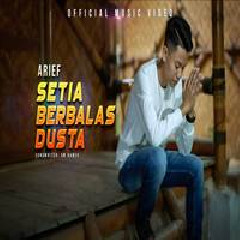 Download Lagu Arief - Setia Berbalas Dusta Terbaru