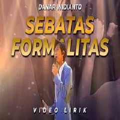Download Lagu Danar Widianto - Sebatas Formalitas Terbaru