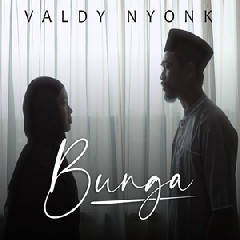Download Lagu Valdy Nyonk - Bunga Terbaru