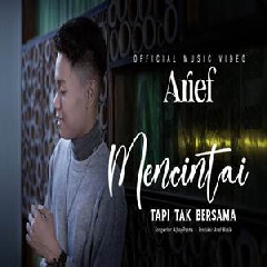 Download Lagu Arief - Mencintai Tapi Tak Bersama Terbaru