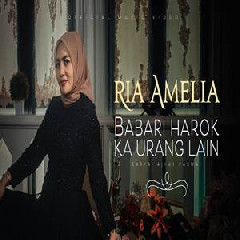 Download Lagu Ria Amelia - Babari Harok Ka Urang Lain Terbaru