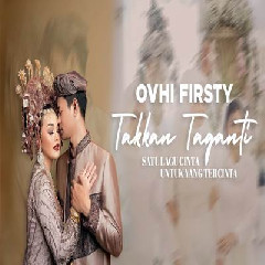 Ovhi Firsty - Takkan Taganti