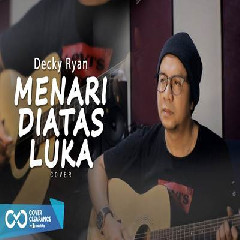Download Lagu Decky Ryan - Menari Diatas Luka Imam S Arifin Terbaru