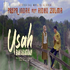 Download Lagu Puspa Indah - Usah Bakaraguan Ft Ridho Zulma Terbaru