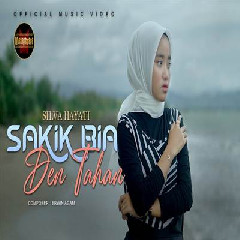 Download Lagu Silva Hayati - Sakik Bia Den Tahan Terbaru