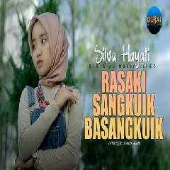 Download Lagu Silva Hayati - Rasaki Sangkuik Basangkuik Terbaru