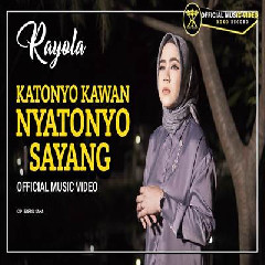 Download Lagu Rayola - Katonyo Kawan Nyatonyo Sayang Terbaru