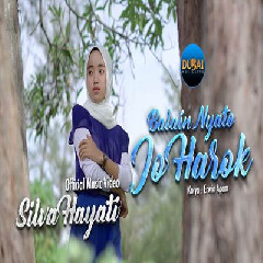 Download Lagu Silva Hayati - Balain Nyato Jo Harok Terbaru