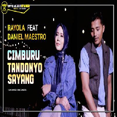 Download Lagu Rayola - Cimburu Tandonyo Sayang Ft Daniel Maestro Terbaru