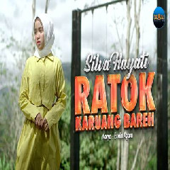 Download Lagu Silva Hayati - Ratok Karuang Bareh Terbaru
