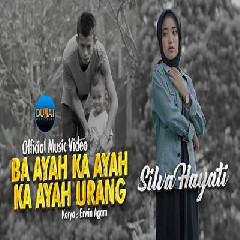 Download Lagu Silva Hayati - Ba Ayah Ka Ayah Urang Terbaru