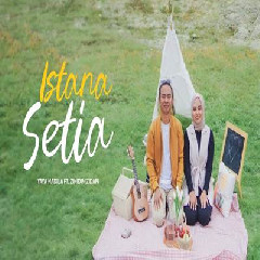 Download Lagu Zinidin Zidan - Istana Setia Ft Yaya Nadila Terbaru