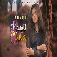 Download Lagu Anyqu - Khianati Cinta Terbaru