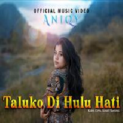 Download Lagu Anyqu - Taluko Di Hulu Hati Terbaru