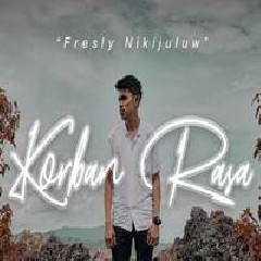 Download Lagu Fresly Nikijuluw - Korban Rasa Terbaru