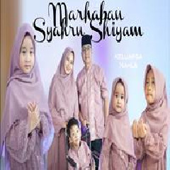 Download Lagu Keluarga Nahla - Marhaban Syahru Shiyam Terbaru