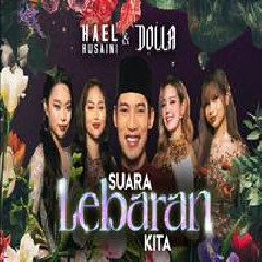 Download Lagu Hael Husaini & Dolla - Suara Lebaran Kita Terbaru