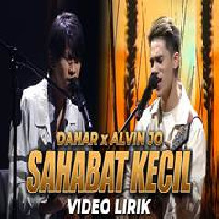 Download Lagu Danar Widianto - Sahabat Kecil Ft Alvin Jo Terbaru