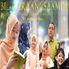 Download Lagu Keluarga Nahla - BIL QURAANI SAAMDY (Dzuqtu Walalan Atakholla) Terbaru