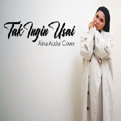 Download Lagu Aina Abdul - Tak Ingin Usai Keisya Levronka Terbaru