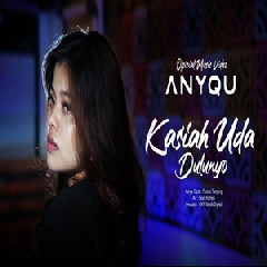 Download Lagu Anyqu - Kasiah Uda Dulunyo Terbaru