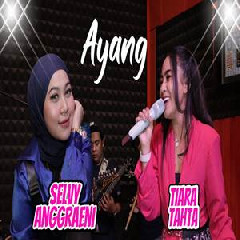 Download Lagu Selvy Anggraeni - Ayang Ft Tiara Tahta Terbaru