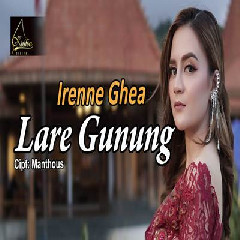 Download Lagu Irenne Ghea - Lare Gunung Terbaru