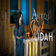 Download Lagu Anyqu - Sasek Lidah Terbaru