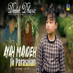 Download Lagu Dedek Dhara - Ayah Mande Jo Parasaian Terbaru