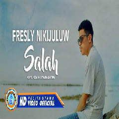 Download Lagu Fresly Nikijuluw - Salah Terbaru