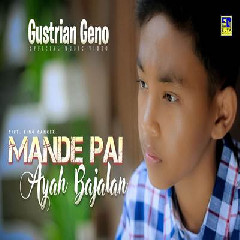Download Lagu Gustrian Geno - Mande Pai Ayah Bajalan Terbaru