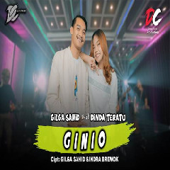 Download Lagu Gilga Sahid - Ginio Feat Dinda Teratu DC Musik Terbaru