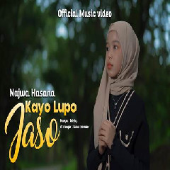 Download Lagu Najwa Hasana - Kayo Lupo Jaso Terbaru