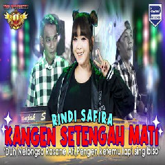 Download Lagu Rindi Safira - Kangen Setengah Mati (Duh Nelongso Rasane Ati) Terbaru