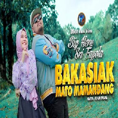Download Lagu Big Heru - Bakasiak Mato Mamandang Ft Sri Fayola Terbaru