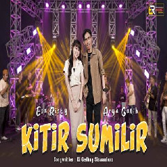 Download Lagu Esa Risty - Kitir Sumilir Ft Arya Galih Terbaru