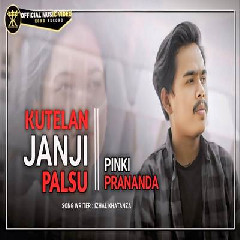 Download Lagu Pinki Prananda - Kutelan Janji Palsu Terbaru