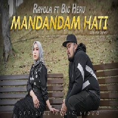 Download Lagu Rayola - Mandandam Hati Feat Big Heru Terbaru