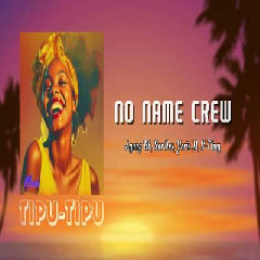 Download Lagu No Name Crew - Tipu Tipu Terbaru