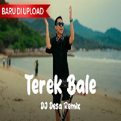 Download Lagu Dj Desa - Dj Terek Bale Remix Feat Maman Ten Terbaru