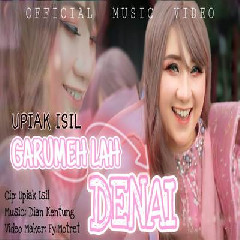 Download Lagu Upiak Isil - Garumeh Lah Denai Terbaru